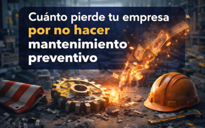 Cuánto pierde tu empresa por no hacer mantenimiento preventivo industrial